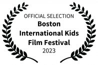 OFFICIALSELECTION-BostonInternationalKidsFilmFestival-2023 copy